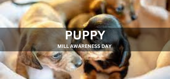 PUPPY MILL AWARENESS DAY  [पिल्ला मिल जागरूकता दिवस]